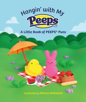 Hangin' with My Peeps(r): A Little Book of Peeps(r) Puns by Running Press