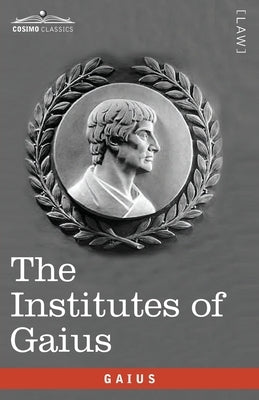 The Institutes of Gaius: in English and Latin by Gaius