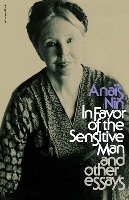 In Favor of the Sensitive Man and Other Essays by Nin, Anais