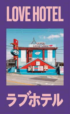 Love Hotel: Photographs by François Prost by Prost, Francois