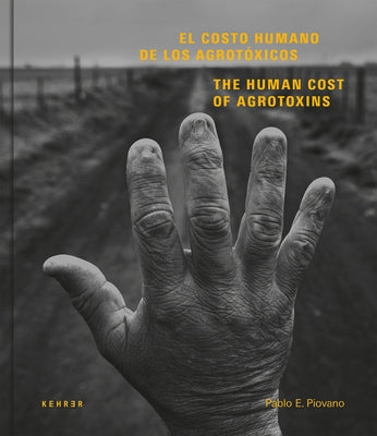 The Human Cost of Agrotoxins by Piovano, Pablo E.