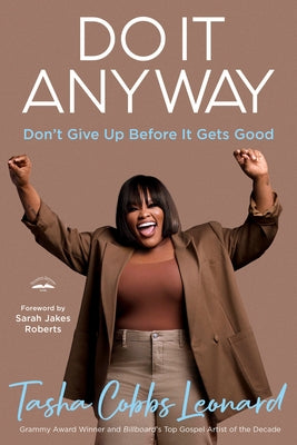 Do It Anyway: Don't Give Up Before It Gets Good by Cobbs Leonard, Tasha