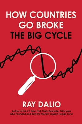 How Countries Go Broke: The Big Cycle by Dalio, Ray