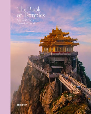 The Book of Temples: Spiritual Places Around the World by Gestalten