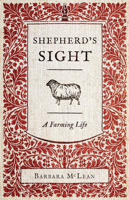 Shepherd's Sight: A Farming Life by McLean, Barbara