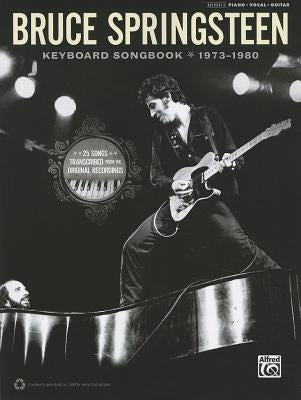 Bruce Springsteen -- Keyboard Songbook 1973-1980: Piano/Vocal/Guitar by Springsteen, Bruce