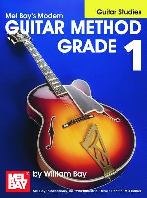 Modern Guitar Method Grade 1: Guitar Studies by William Bay