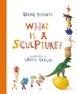 What Is a Sculpture? by Borsato, Diane