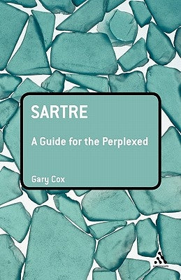 Sartre: A Guide for the Perplexed by Cox, Gary