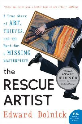 The Rescue Artist: A True Story of Art, Thieves, and the Hunt for a Missing Masterpiece: An Edgar Award Winner by Dolnick, Edward