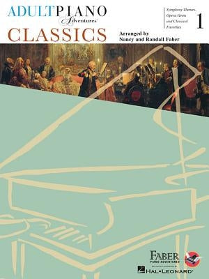 Adult Piano Adventures - Classics, Book 1 by Faber, Nancy