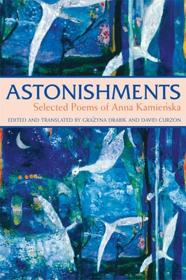 Astonishments: Selected Poems of Anna Kamienska by Kamienska, Anna