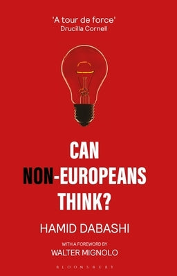 Can Non-Europeans Think? by Dabashi, Hamid