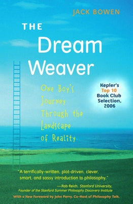 The Dream Weaver: One Boy's Journey Through the Landscape of Reality by Bowen, Jack