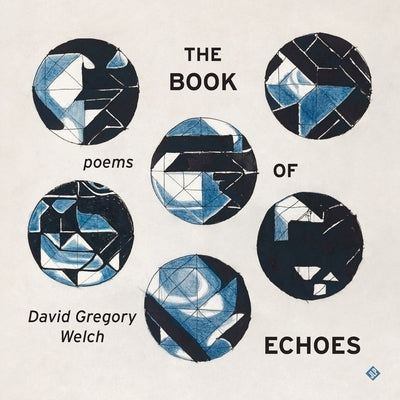 The Book of Echoes by Welch, David Gregory
