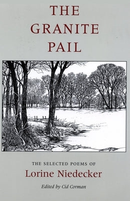 The Granite Pail: The Selected Poems of Lorine Niedecker by Niedecker, Lorine