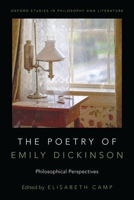 Poetry of Emily Dickinson: Philosophical Perspectives by Camp, Elisabeth
