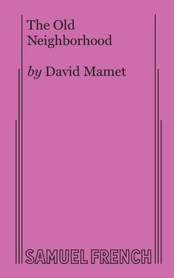 The Old Neighborhood by Mamet, David