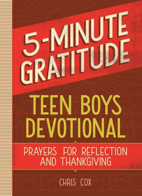 5-Minute Gratitude: Teen Boys Devotional: Prayers for Reflection and Thanksgiving by Cox, Chris