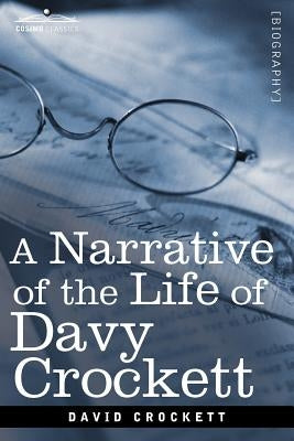 A Narrative of the Life of David Crockett of the State of Tennessee by Crockett, David
