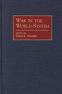 War in the World-System by Schaeffer, Robert K.