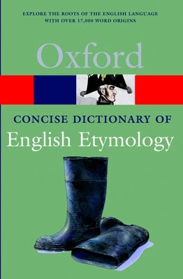 The Concise Oxford Dictionary of English Etymology by Hoad, T. F.