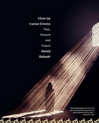 Close Up: Iranian Cinema, Past, Present and Future by Dabashi, Hamid
