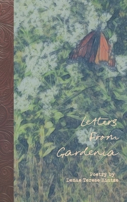 Letters From Gardenia by Hintze, Denae Terese
