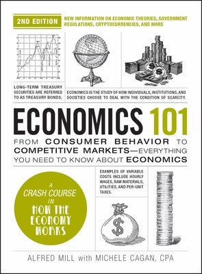 Economics 101, 2nd Edition: From Consumer Behavior to Competitive Markets--Everything You Need to Know about Economics by Cagan, Michele