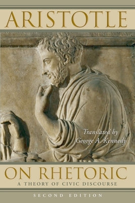 On Rhetoric: A Theory of Civic Discourse by Aristotle