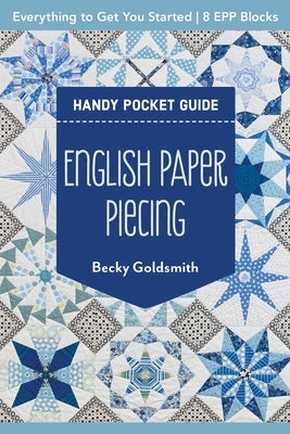 English Paper Piecing Handy Pocket Guide by Goldsmith, Becky