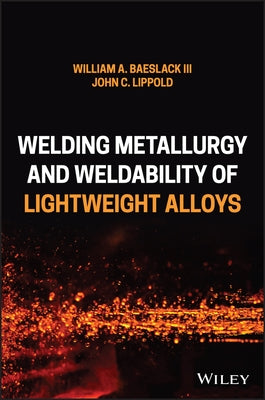 Welding Metallurgy and Weldability of Lightweight Alloys by Baeslack, William A.