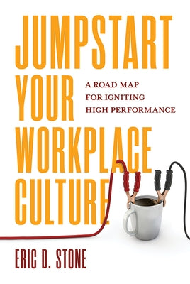 Jumpstart Your Workplace Cultu by Stone, Eric D.