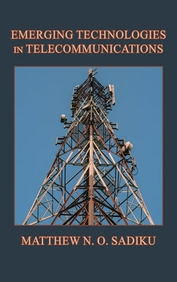 Emerging Technologies in Telecommunications by Sadiku, Matthew N. O.