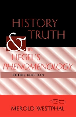 History and Truth in Hegel's Phenomenology, Third Edition by Westphal, Merold