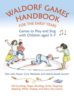 Waldorf Games Handbook for the Early Years: Games to Play and Sing with Children Aged 3-7 by Baadh Garrett, Valerie