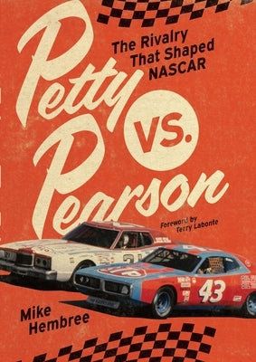Petty vs. Pearson: The Rivalry That Shaped NASCAR by Hembree, Mike