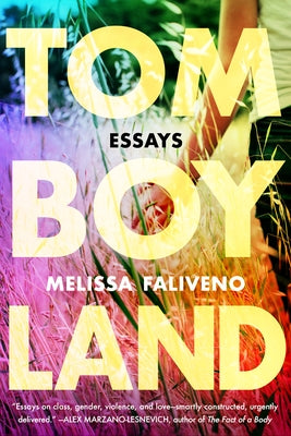 Tomboyland: Essays by Faliveno, Melissa