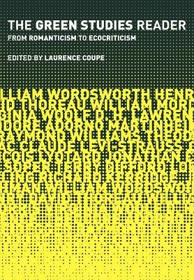 The Green Studies Reader: From Romanticism to Ecocriticism by Coupe, Laurence