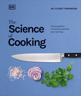 The Science of Cooking: Every Question Answered to Perfect Your Cooking by Farrimond, Stuart