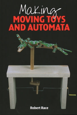 Making Moving Toys and Automata by Race, Robert