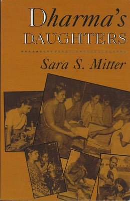 Dharma's Daughters: Contemporary Indian Women and Hindu Culture by Mitter, Sara S.