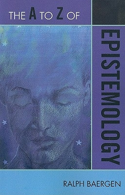 A to Z of Epistemology by Baergen, Ralph