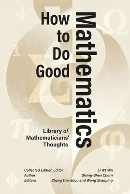 How to Do Good Mathematics: Differential Geometry, Global Topology, and the Wisdom of a Wolf Prize Laureate by Chern, Shiing-Shen