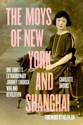 The Moys of New York and Shanghai: One Family's Extraordinary Journey Through War and Revolution by Brooks, Charlotte