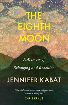 The Eighth Moon: A Memoir of Belonging and Rebellion by Kabat, Jennifer