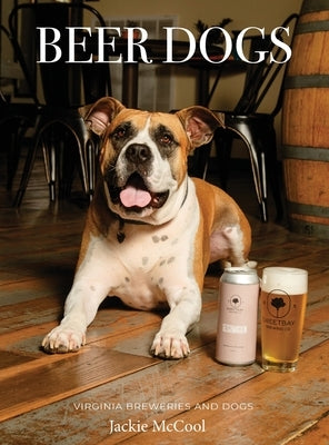 BEER DOGS Virginia by McCool, Jackie