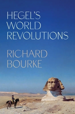 Hegel's World Revolutions by Bourke, Richard