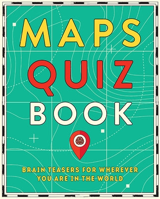 Maps Quiz Book: Brain Teasers for Wherever You Are in the World by Hardie Grant