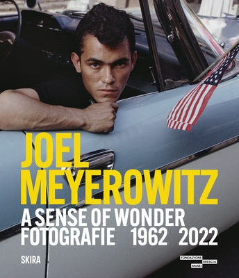 Joel Meyerowitz: A Sense of Wonder: Photographs 1962-2022 by Meyerowitz, Joel